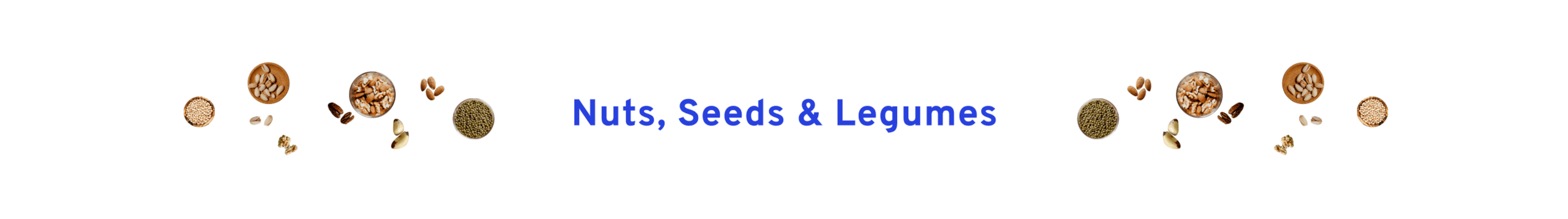 Nuts, Seeds & Legumes