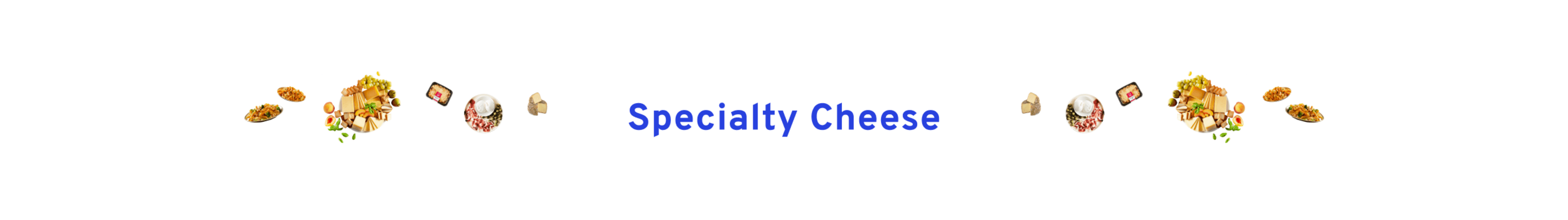 Specialty Cheese