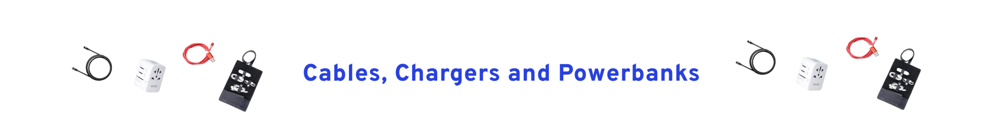 Cables, Chargers and Powerbanks